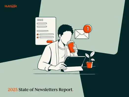 HubSpot’s 2025 State of Newsletters Report [data from 400+ newsletter pros]